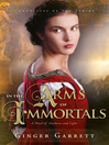 Cover image for In the Arms of Immortals